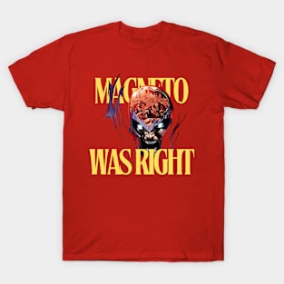 magneto, magneto was right, x men T-Shirt